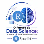 O Futuro do Data Science: Como a IA Está Transformando o RStudio